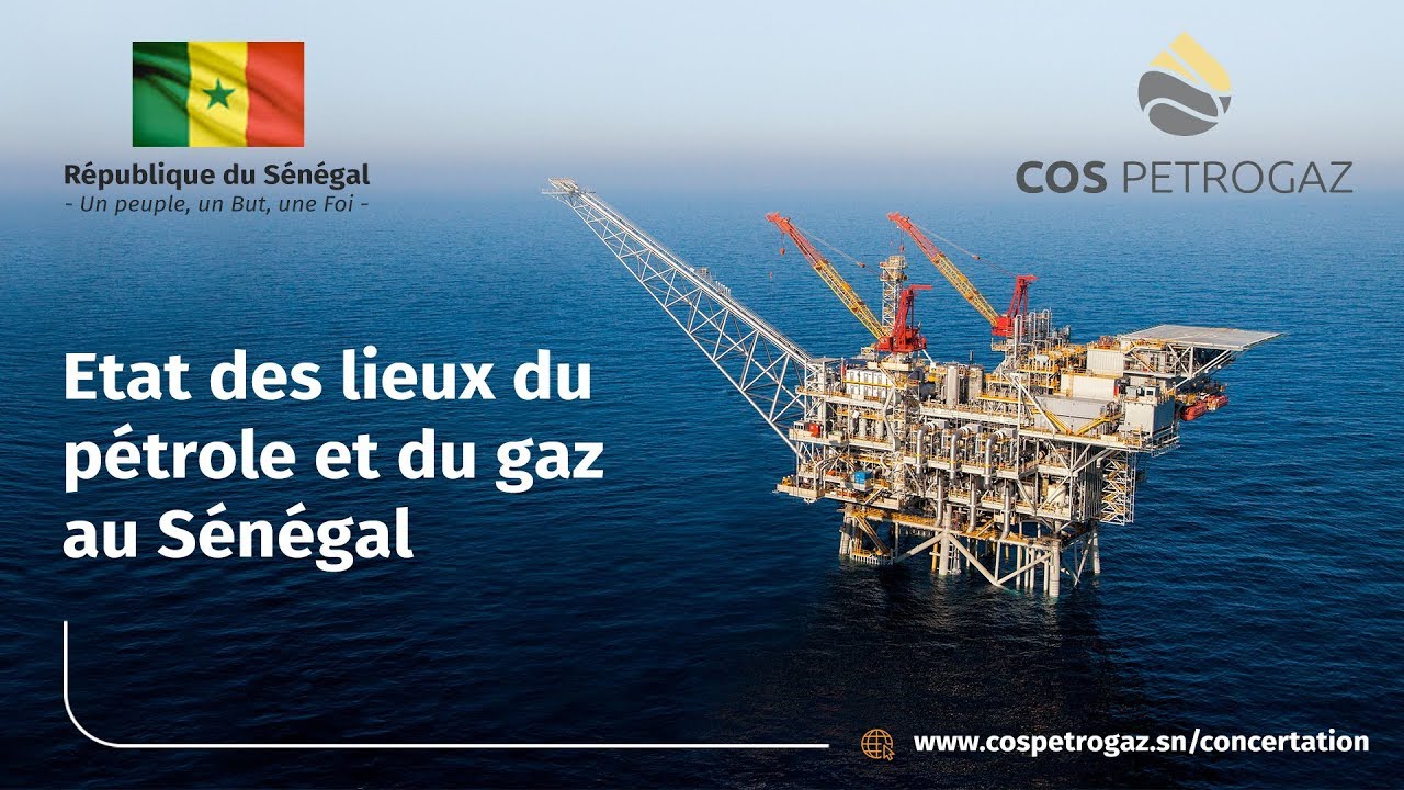 hydrocarbures, sénégal : le cos-petrogaz invité à faire l'état des lieux des projets pétroliers et gaziers et leurs impacts hydrocarbures, sénégal : le cos-petrogaz invité à faire l'état des lieux des projets pétroliers et gaziers et leurs impacts
