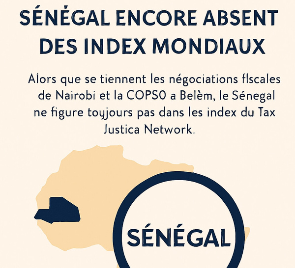 📢 Alerte éditoriale – Justice fiscale : le Sénégal encore absent des index mondiaux